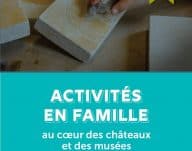 Vacances de février – Activités en famille au coeur des châteaux et des musées
