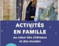 Vacances de Noël – Activités en famille au coeur des châteaux et des musées